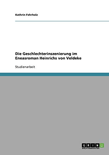 Die Geschlechterinszenierung im Eneasroman Heinrichs von Veldeke