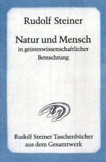 Natur und Mensch in geisteswissenschaftlicher Betrachtung