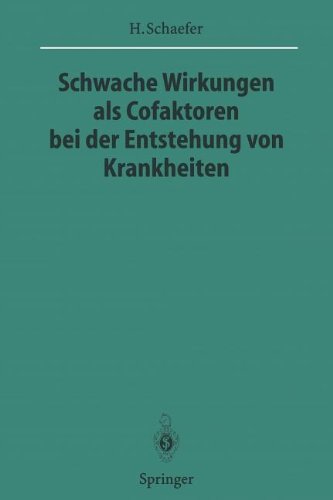 Schwache Wirkungen als Cofaktoren bei der Entstehung von Krankheiten (Sitzungsberichte der Heidelberger Akademie der Wissenschaften / Sitzungsber.Heidelberg 95/96)