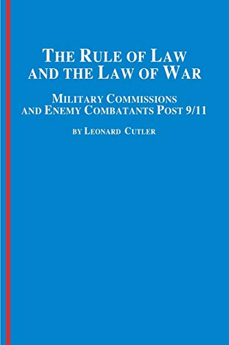 The Rule of Law and the Law of War: Military Commissions and Enemy Combatants Post 9/11