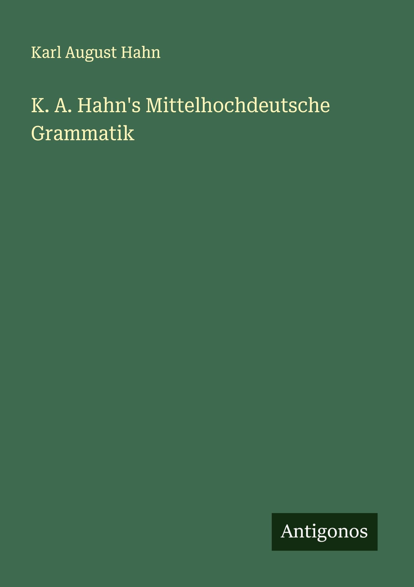 K. A. Hahn's Mittelhochdeutsche Grammatik
