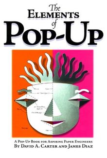 Elements of Pop Up: A Pop-up Book for Aspiring Paper Engineers