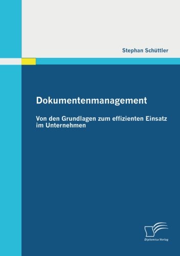 Dokumentenmanagement: Von den Grundlagen zum effizienten Einsatz im Unternehmen