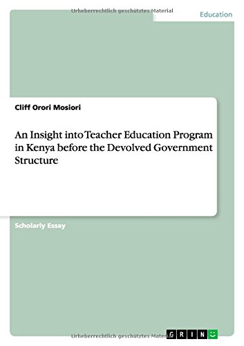 An Insight into Teacher Education Program in Kenya before the Devolved Government Structure