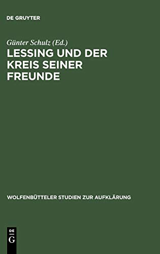 Lessing und der Kreis seiner Freunde (Wolfenbütteler Studien zur Aufklärung, Band 8)