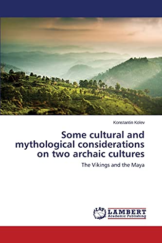 Some cultural and mythological considerations on two archaic cultures: The Vikings and the Maya