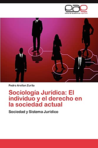 Sociología Jurídica: El individuo y el derecho en la sociedad actual: Sociedad y Sistema Jurídico