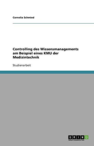 Controlling des Wissensmanagements am Beispiel eines KMU der Medizintechnik