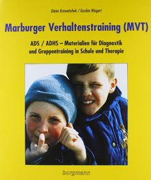 Marburger Verhaltenstraining (MVT): ADS/ADHS - Materialien für Diagnostik und Gruppentraining in Schule und Therapie