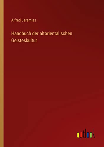 Handbuch der altorientalischen Geisteskultur