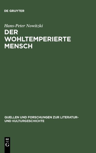 Der 'wohl temperierte Mensch'. Aufklärungsanthropologien im Widerstreit: Aufklarungsanthropologien Im Widerstreit (Quellen u. Forschungen zur ... Zur Literatur- Und Kulturgeschichte)