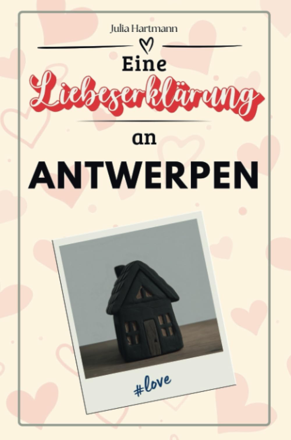 Eine Liebeserklärung an Antwerpen - Die große Hommage - das perfekte Geschenk für Weihnachten und Geburtstag und jeden Anlass