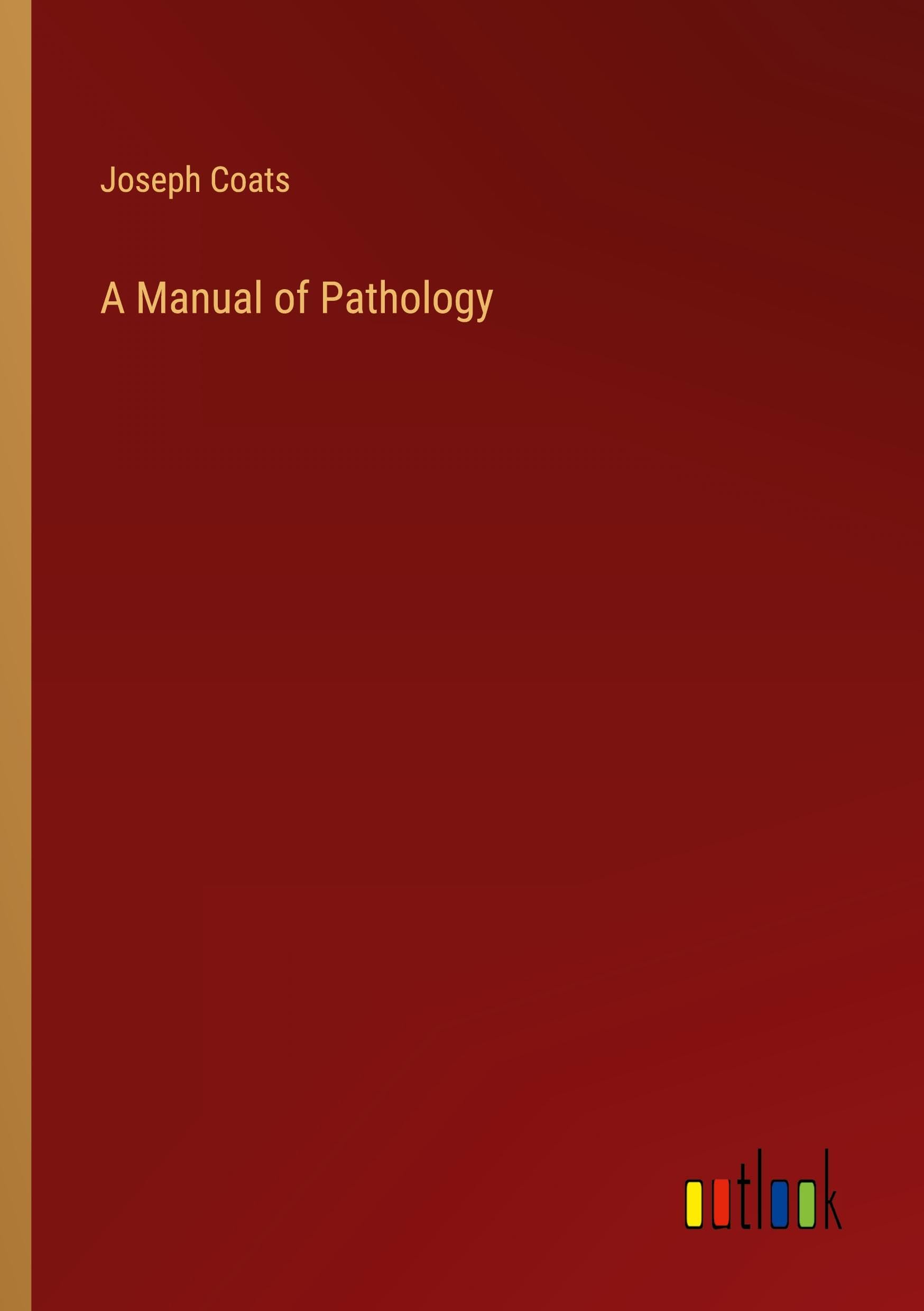 A Manual of Pathology