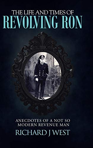 The Life and Times of Revolving Ron: Anecdotes of a Not So Modern Revenue Man