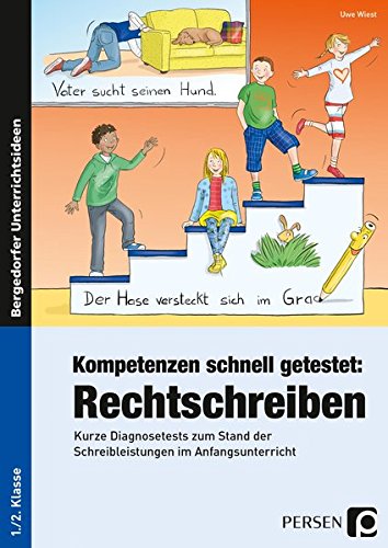 Kompetenzen schnell getestet: Rechtschreiben: Kurze Diagnosetests zum Stand der Schreibleistungen im Anfangsunterricht (1. und 2. Klasse)