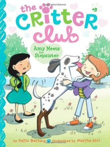 Amy Meets Her Stepsister (The Critter Club, Band 5)