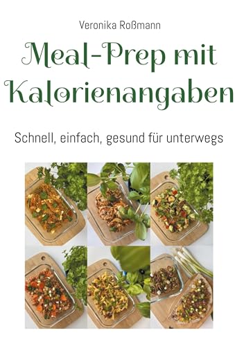 Meal-Prep mit Kalorienangaben: Schnell, einfach, gesund für unterwegs