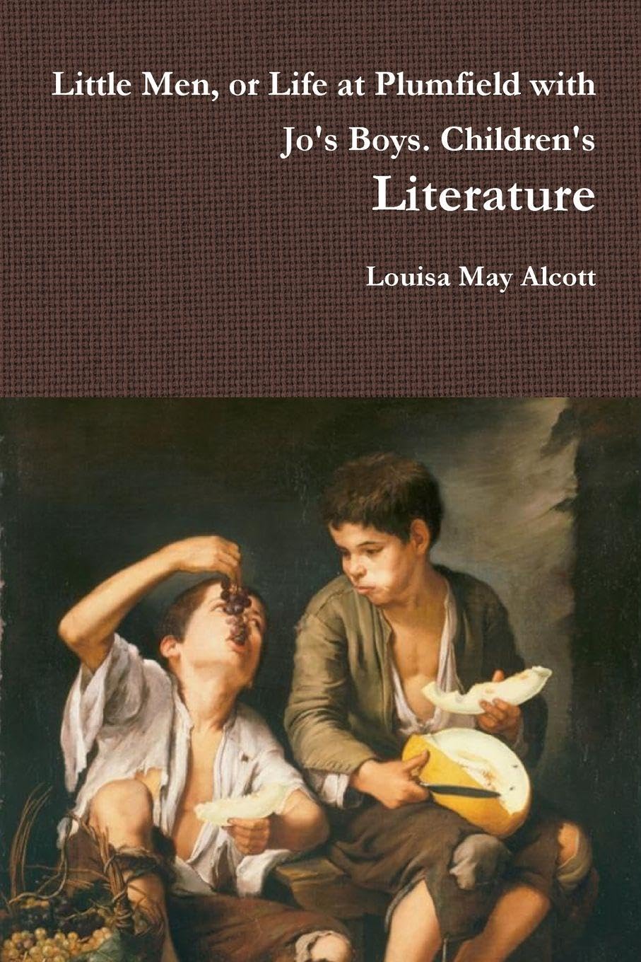 Little Men, or Life at Plumfield with Jo's Boys. Children's Literature