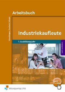 Industriekaufleute 1. Ausbildungsjahr - Arbeitsbuch