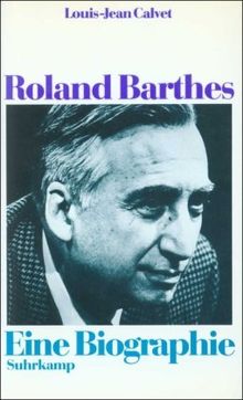 Roland Barthes: Eine Biographie