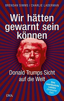 Wir hätten gewarnt sein können: Donald Trumps Sicht auf die Welt