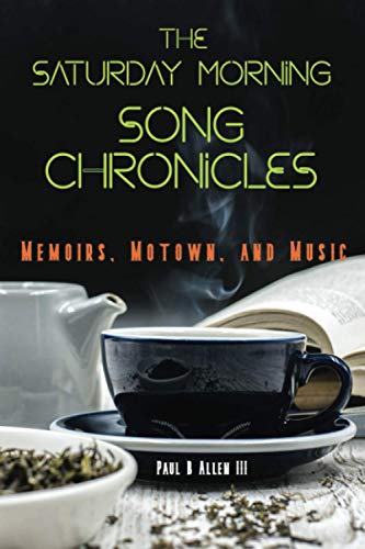 The Saturday Morning Song Chronicles: Memoirs, Motown, And Music