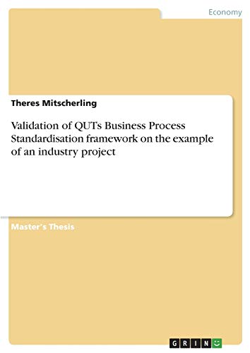 Validation of QUTs Business Process Standardisation framework on the example of an industry project: Magisterarbeit