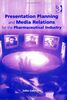 Presentation Planning and Media Relations for the Pharmaceutical Industry