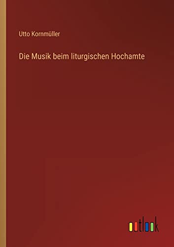 Die Musik beim liturgischen Hochamte