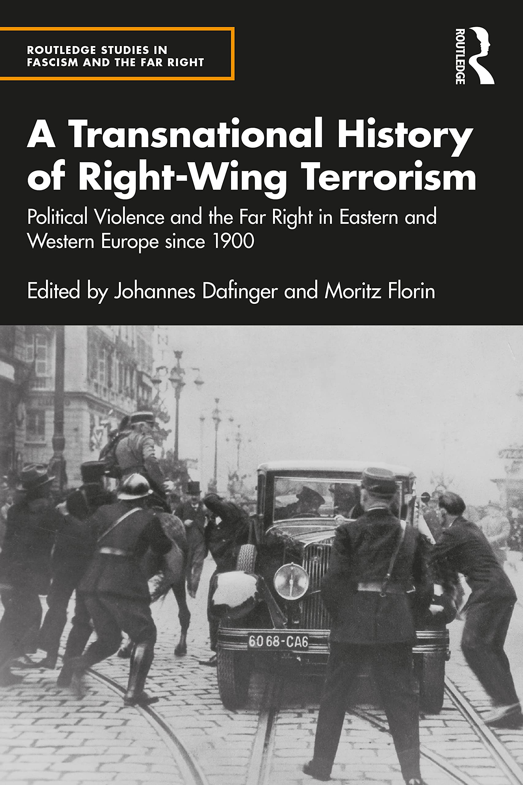 A Transnational History of Right-Wing Terrorism: Political Violence and the Far Right in Eastern and Western Europe since 1900 (Routledge Studies in Fascism and the Far Right)