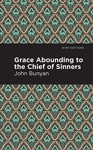 Grace Abounding to the Chief of Sinners (Mint Editions)