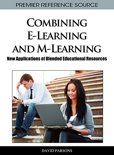 Combining E-Learning and M-Learning: New Applications of Blended Educational Resources