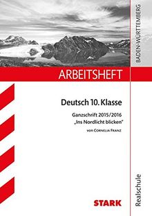 Arbeitsheft Realschule - Deutsch 10. Klasse Ganzschrift 2015/16 "Ins Nordlicht blicken"