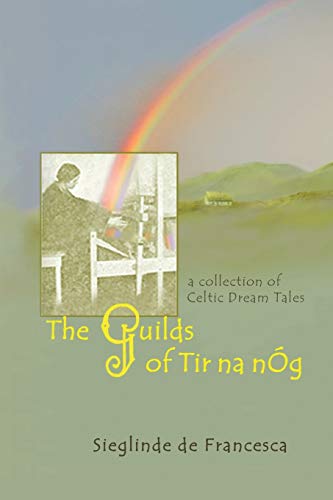 The Guilds of Tir Na nÓg: A Collection of Celtic Dream Tales