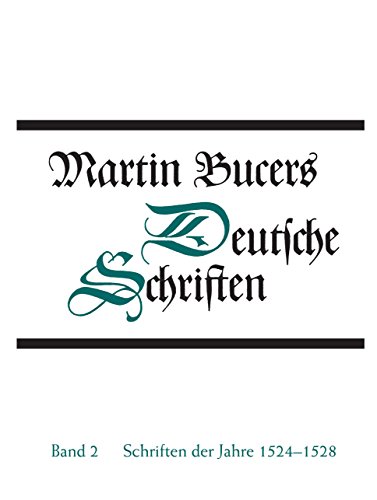 Schriften der Jahre 1524-1528 (Martin Bucers Deutsche Schriften, Band 2)