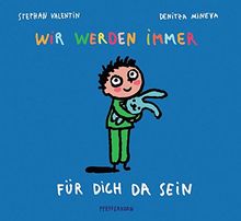 Wir werden immer für dich da sein