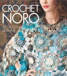 Crochet Noro: 30 Dazzling Designs (Sixth & Spring Books)