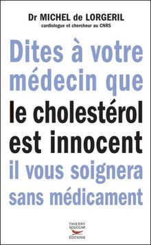 Dites à votre médecin que le cholestérol est innocent, il vous soignera sans médicament