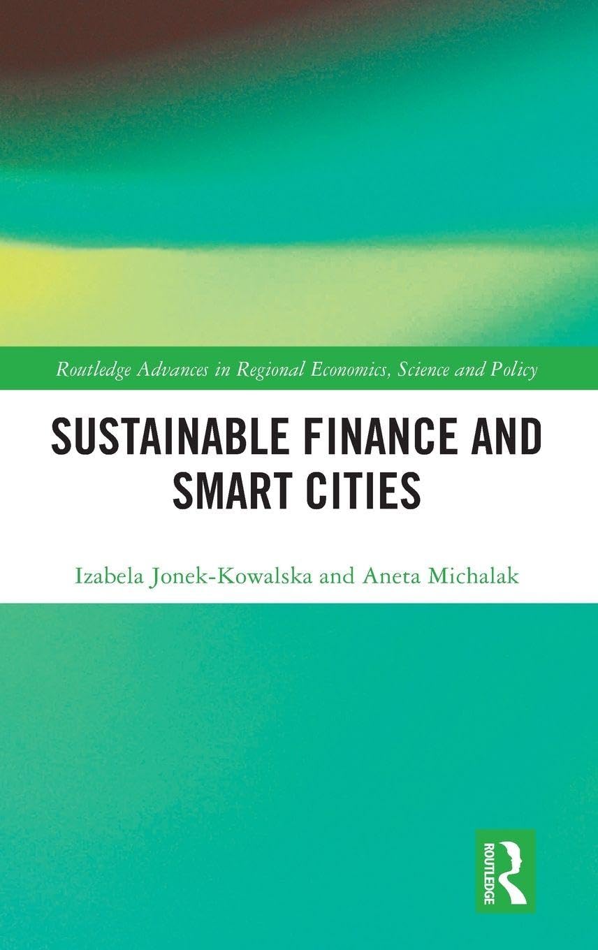 Sustainable Finance and Smart Cities (Routledge Advances in Regional Economics, Science and Policy)