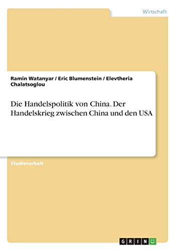 Die Handelspolitik von China. Der Handelskrieg zwischen China und den USA