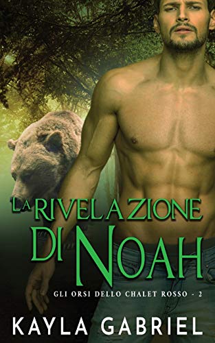La rivelazione di Noah (Gli Orsi Dello Chalet Rosso, Band 2)