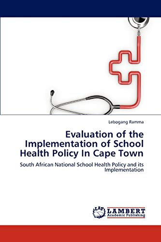 Evaluation of the Implementation of School Health Policy In Cape Town: South African National School Health Policy and its Implementation