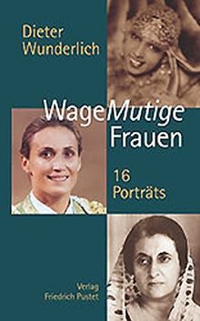 WageMutige Frauen: 16 Porträts (Biografien)