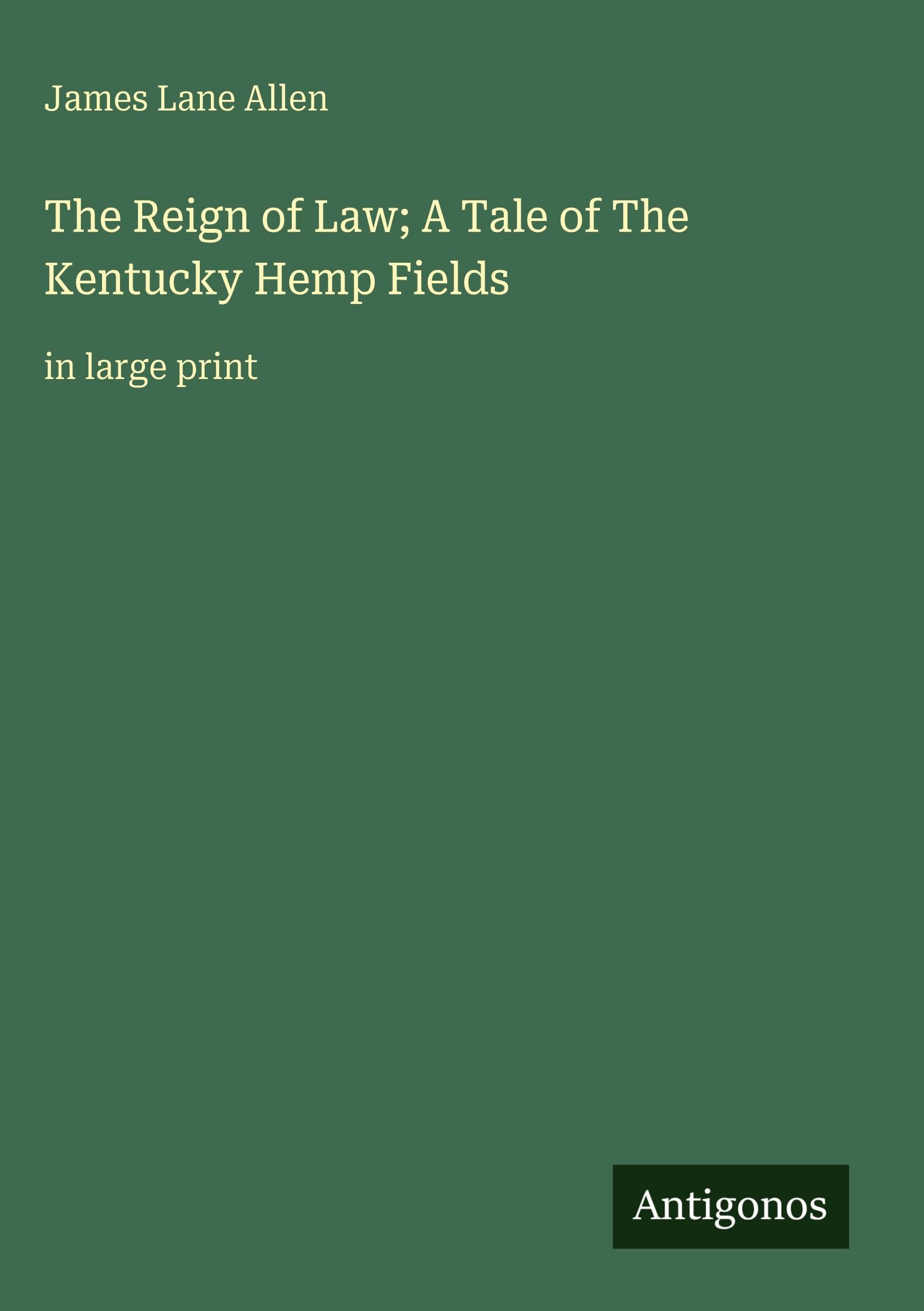 The Reign of Law; A Tale of The Kentucky Hemp Fields: in large print