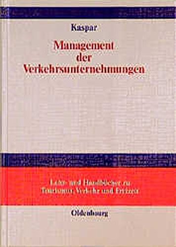 Management der Verkehrsunternehmungen (Lehr- und Handbücher zu Tourismus, Verkehr und Freizeit)