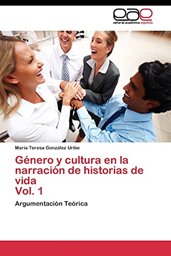 Género y cultura en la narración de historias de vida Vol. 1: Argumentación Teórica