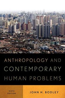 Anthropology and Contemporary Human Problems, Sixth Edition