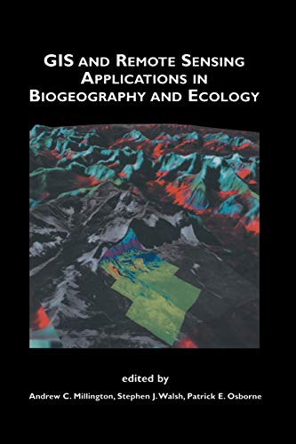 GIS and Remote Sensing Applications in Biogeography and Ecology (The Springer International Series in Engineering and Computer Science, 626, Band 626)