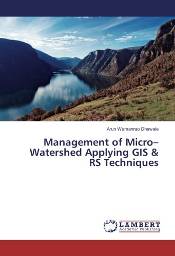 Management of Micro–Watershed Applying GIS & RS Techniques