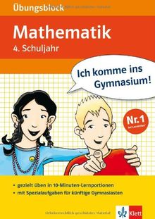 Ich komme ins Gymnasium! Übungsblock Mathematik 4. Klasse